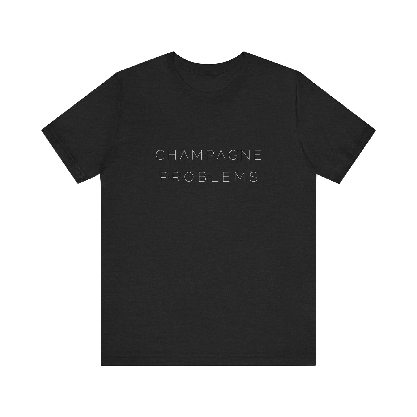 Champagne Problems Shirt