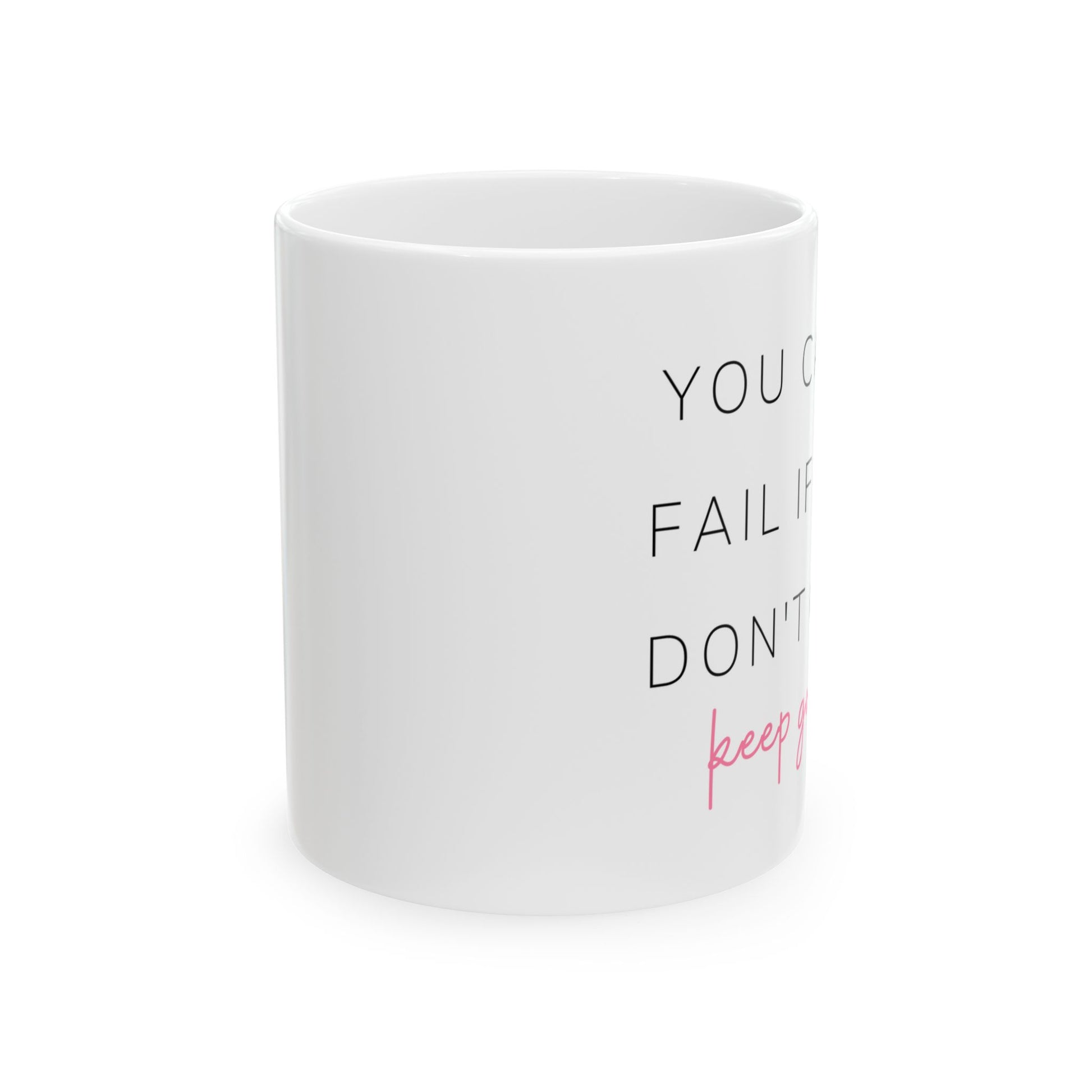 You can't fail if you don't quit, keep going!